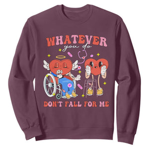 Funny Fall Physical Therapy Valentine's Day Sweatshirt Whatever You Do Don't Fall For Me Nurse TS11 Maroon Print Your Wear