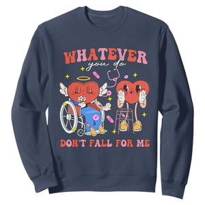 Funny Fall Physical Therapy Valentine's Day Sweatshirt Whatever You Do Don't Fall For Me Nurse TS11 Navy Print Your Wear