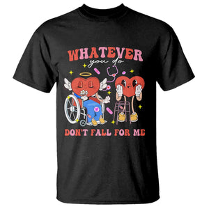 Funny Fall Physical Therapy Valentine's Day T Shirt Whatever You Do Don't Fall For Me Nurse TS11 Black Print Your Wear