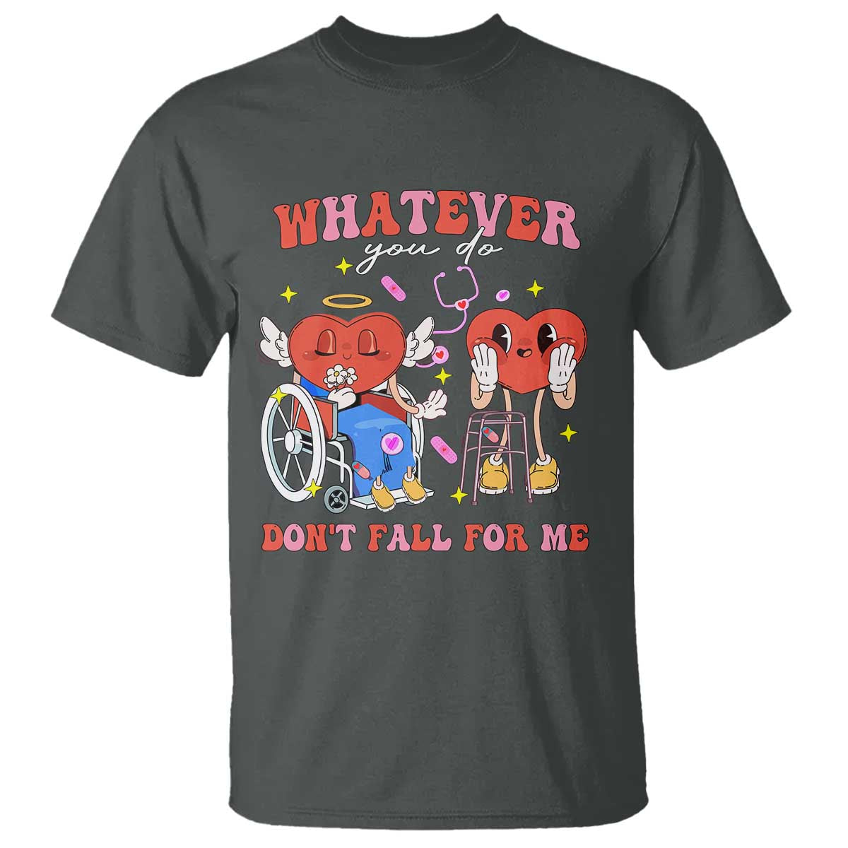 Funny Fall Physical Therapy Valentine's Day T Shirt Whatever You Do Don't Fall For Me Nurse TS11 Dark Heather Print Your Wear