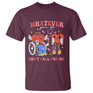 Funny Fall Physical Therapy Valentine's Day T Shirt Whatever You Do Don't Fall For Me Nurse TS11 Maroon Print Your Wear