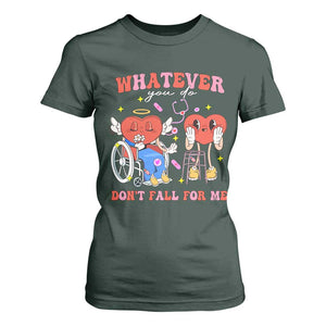 Funny Fall Physical Therapy Valentine's Day T Shirt For Women Whatever You Do Don't Fall For Me Nurse TS11 Dark Forest Green Print Your Wear
