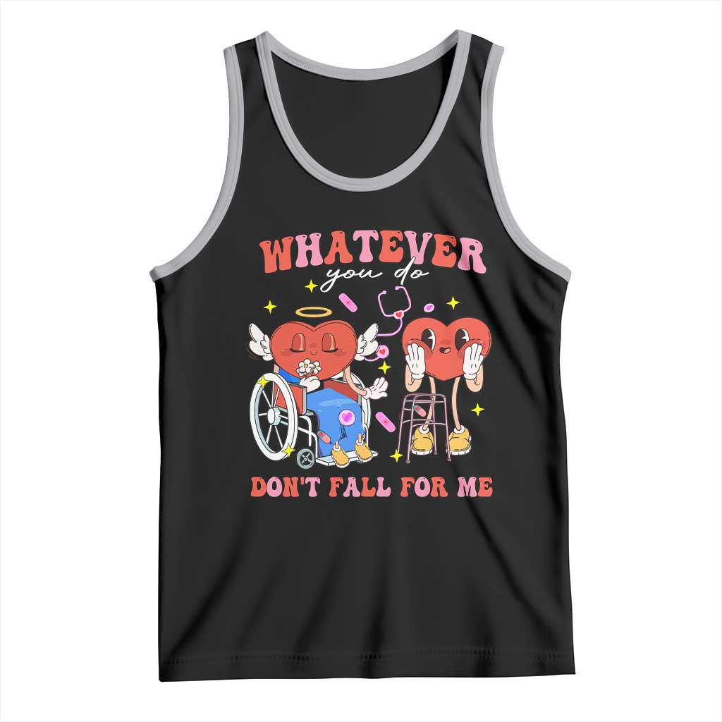 Funny Fall Physical Therapy Valentine's Day Tank Top Whatever You Do Don't Fall For Me Nurse TS11 Black Athletic Heather Print Your Wear