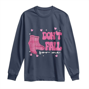 Funny Fall Physical Therapy Valentine's Day Long Sleeve Shirt Don't Fall For Me Fall Prevention Nurse TS11 Navy Print Your Wear