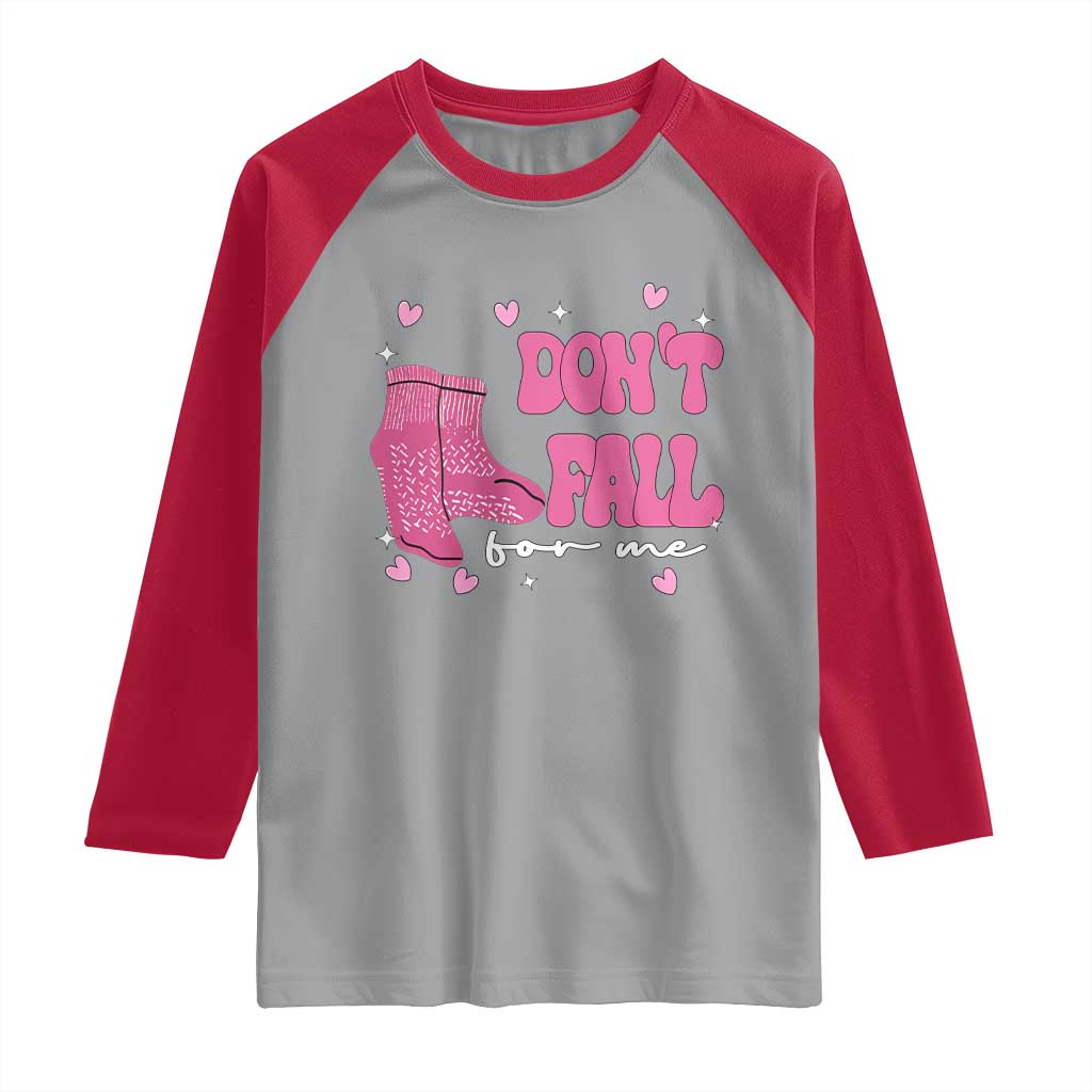 Funny Fall Physical Therapy Valentine's Day Raglan Shirt Don't Fall For Me Fall Prevention Nurse TS11 Sport Gray Red Print Your Wear