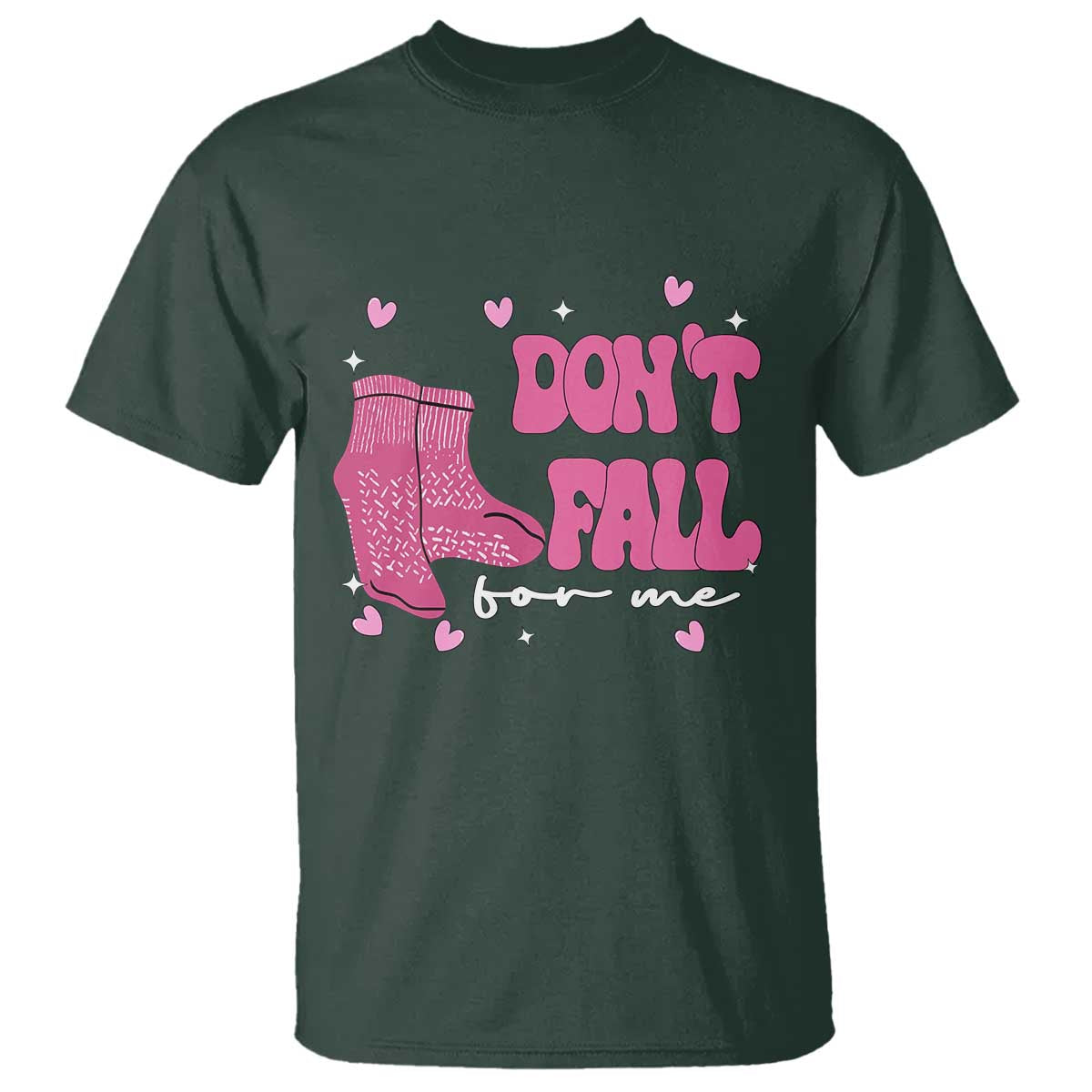 Funny Fall Physical Therapy Valentine's Day T Shirt Don't Fall For Me Fall Prevention Nurse TS11 Dark Forest Green Print Your Wear