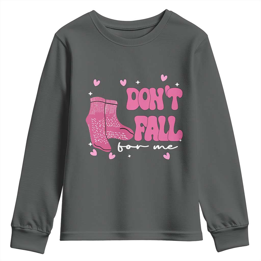 Funny Fall Physical Therapy Valentine's Day Youth Sweatshirt Don't Fall For Me Fall Prevention Nurse TS11 Dark Heather Print Your Wear