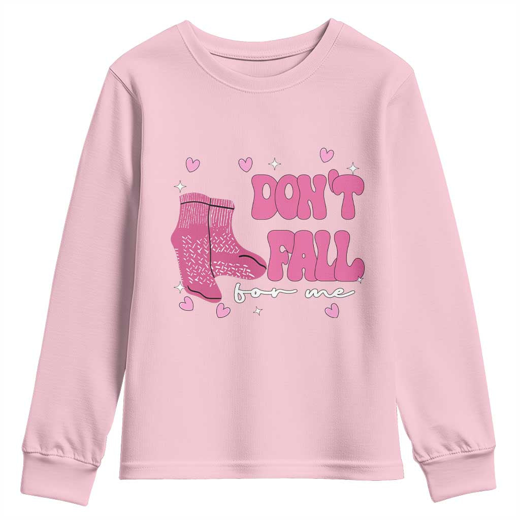 Funny Fall Physical Therapy Valentine's Day Youth Sweatshirt Don't Fall For Me Fall Prevention Nurse TS11 Light Pink Print Your Wear