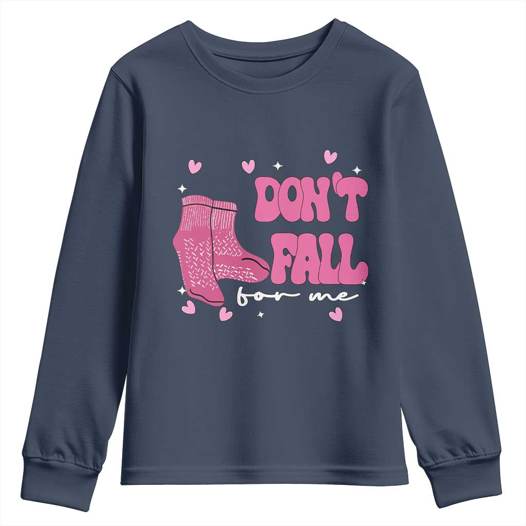 Funny Fall Physical Therapy Valentine's Day Youth Sweatshirt Don't Fall For Me Fall Prevention Nurse TS11 Navy Print Your Wear