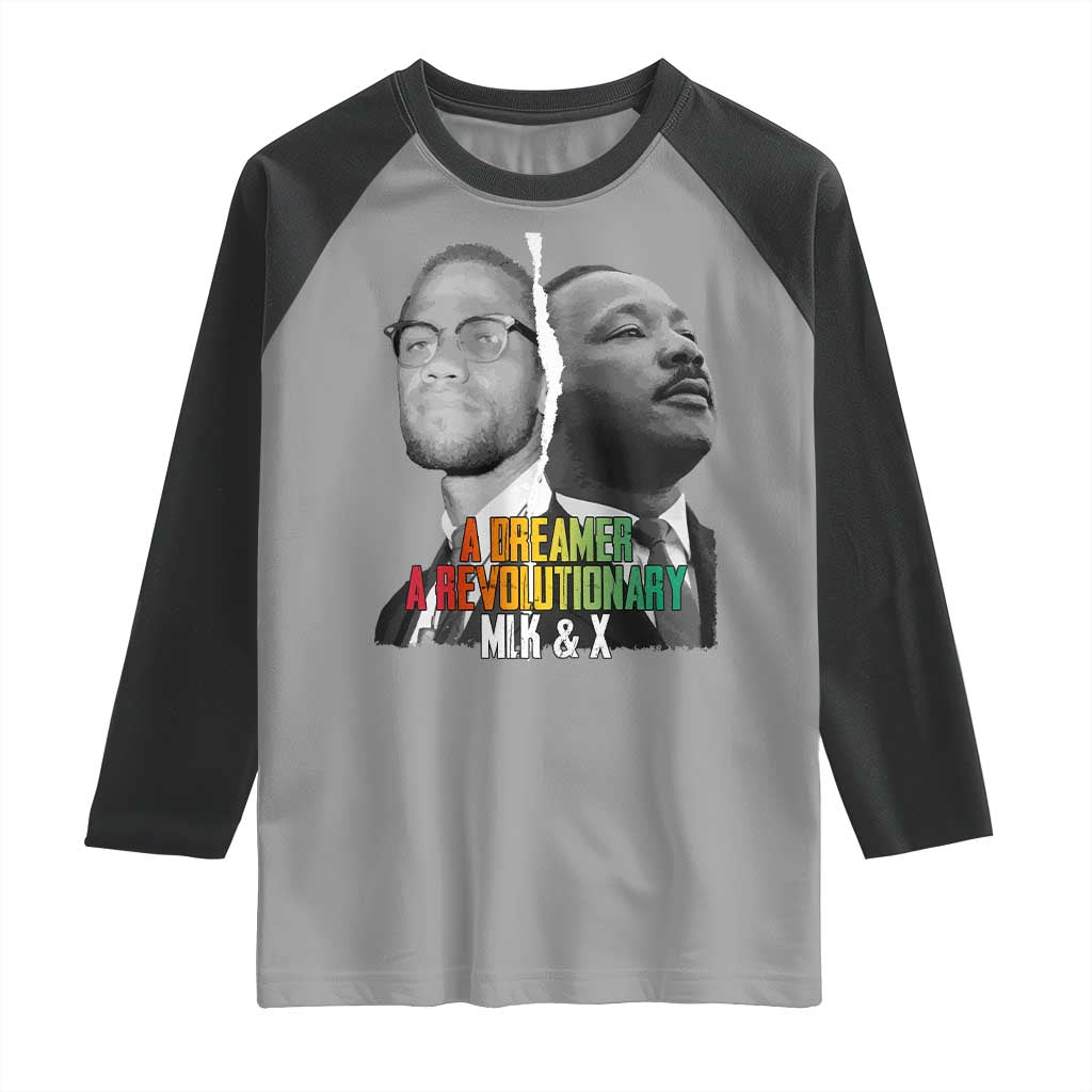 Martin Luther King Malcolm X Raglan Shirt A Dreamer A Revolutionary Black Leaders TS11 Sport Gray Black Print Your Wear
