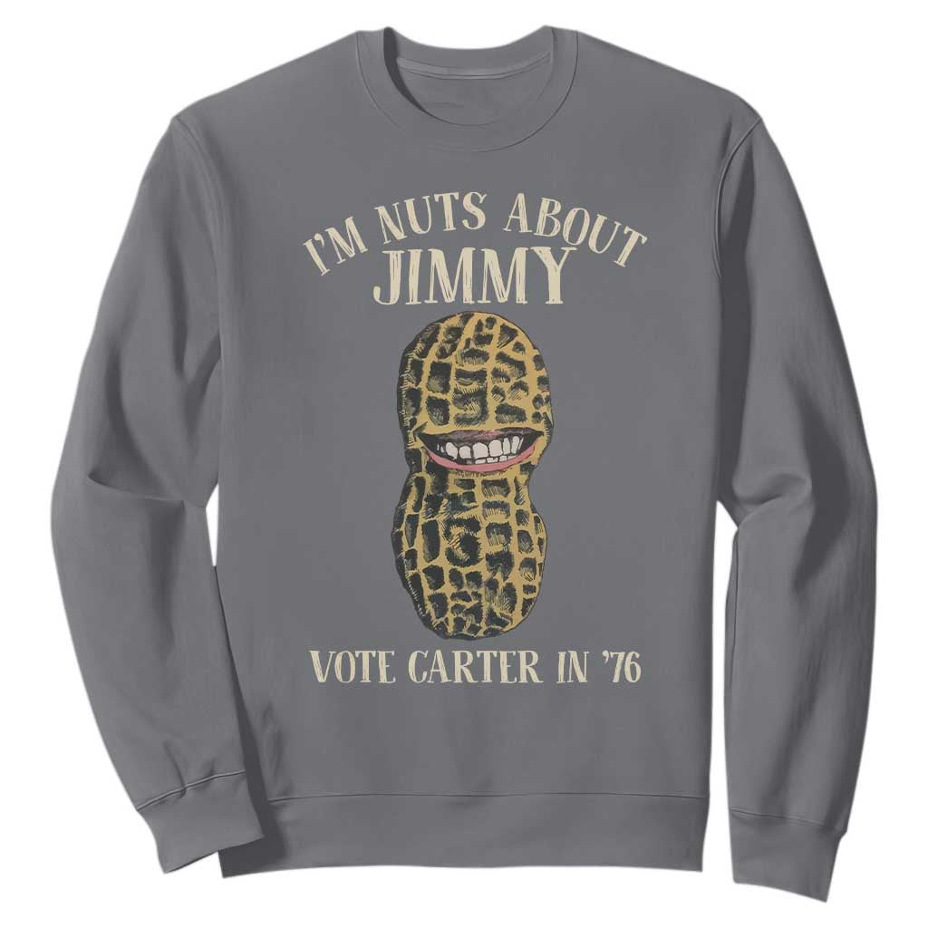 Jimmy Carter Supporter Sweatshirt I'm Nuts About Jimmy Vote Carter In '76 Peanut TS11 Charcoal Print Your Wear