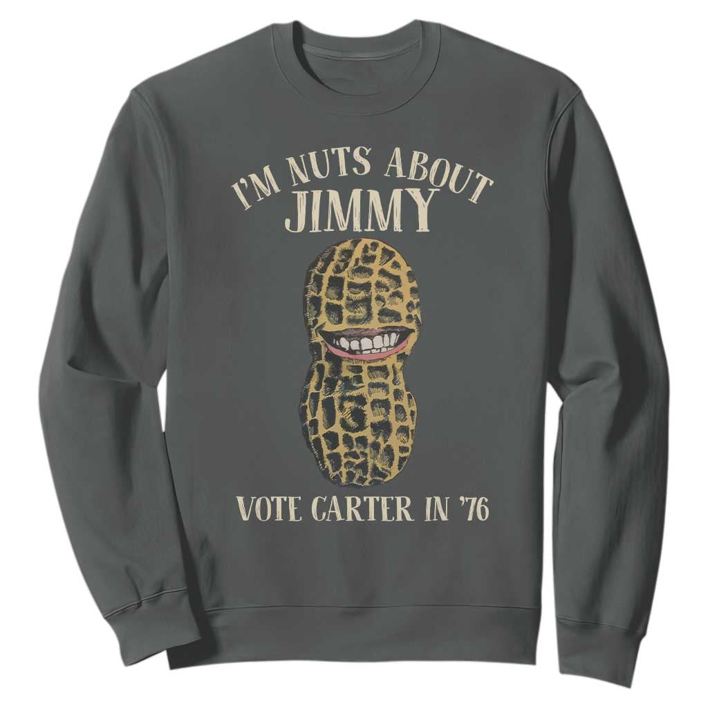 Jimmy Carter Supporter Sweatshirt I'm Nuts About Jimmy Vote Carter In '76 Peanut TS11 Dark Heather Print Your Wear