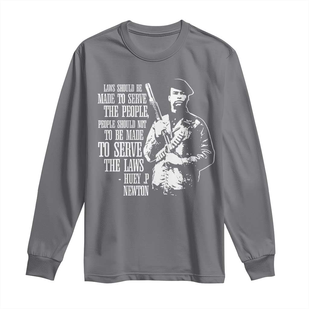 Huey P.Newton Quote Long Sleeve Shirt People Should Not To Be Made To Serve The Laws Black History Month TS11 Charcoal Print Your Wear