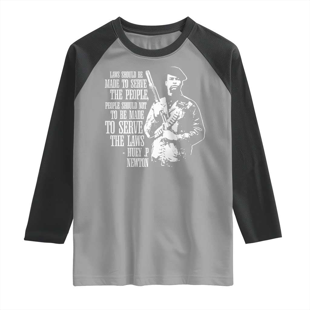 Huey P.Newton Quote Raglan Shirt People Should Not To Be Made To Serve The Laws Black History Month TS11 Sport Gray Black Print Your Wear