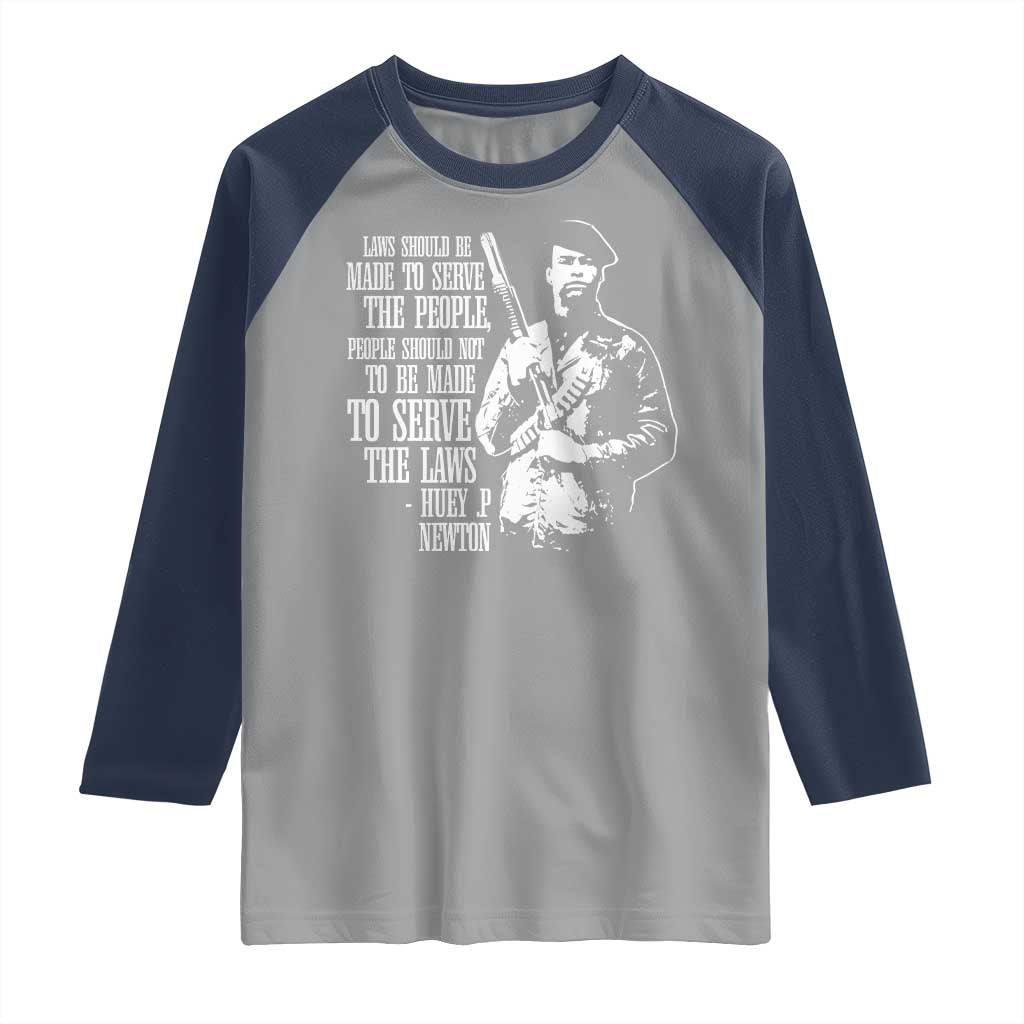 Huey P.Newton Quote Raglan Shirt People Should Not To Be Made To Serve The Laws Black History Month TS11 Sport Gray Navy Print Your Wear