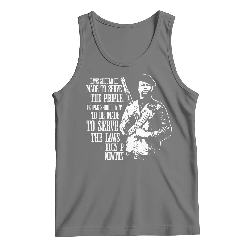 Huey P.Newton Quote Tank Top People Should Not To Be Made To Serve The Laws Black History Month TS11 Black Heather Print Your Wear