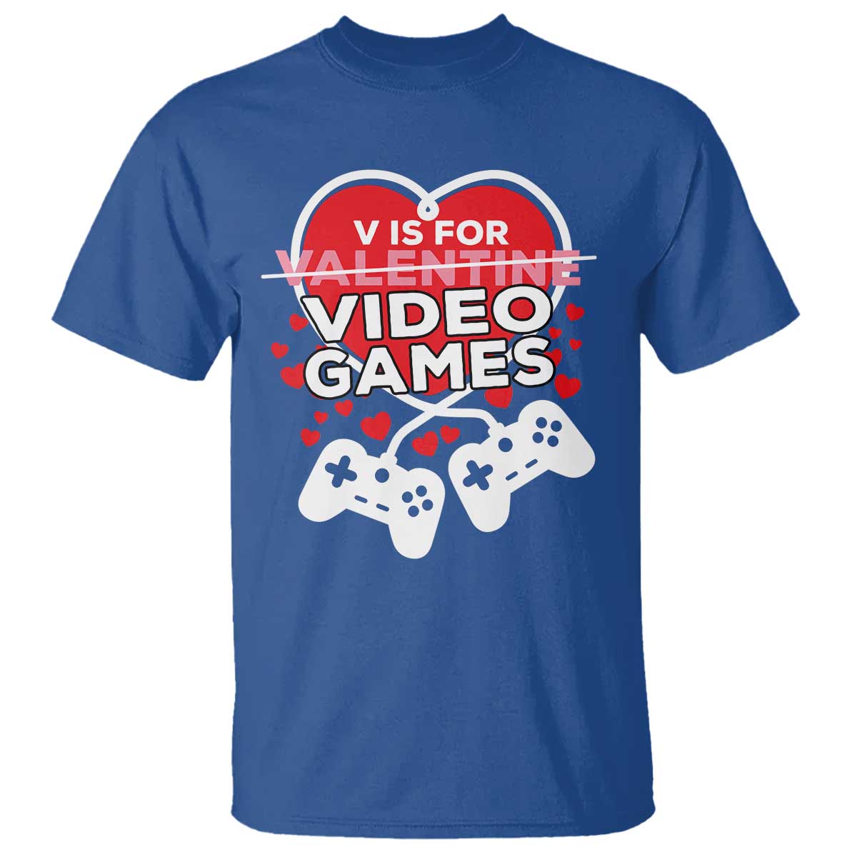 Funny Valentine's Day Gaming T Shirt V Is For Video Games Big Heart TS11 Royal Blue Print Your Wear