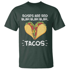Funny Tacos Valentine T Shirt Roses Are Red Blah Blah Tacos Mexican Food TS11 Dark Forest Green Print Your Wear