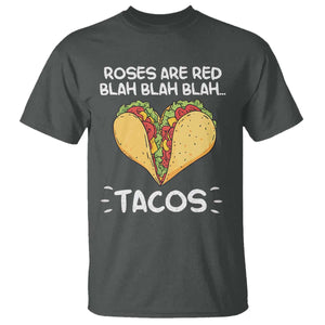 Funny Tacos Valentine T Shirt Roses Are Red Blah Blah Tacos Mexican Food TS11 Dark Heather Print Your Wear