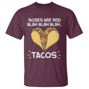 Funny Tacos Valentine T Shirt Roses Are Red Blah Blah Tacos Mexican Food TS11 Maroon Print Your Wear