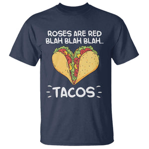 Funny Tacos Valentine T Shirt Roses Are Red Blah Blah Tacos Mexican Food TS11 Navy Print Your Wear