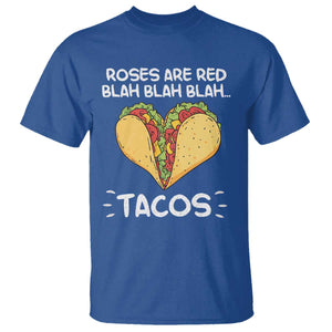 Funny Tacos Valentine T Shirt Roses Are Red Blah Blah Tacos Mexican Food TS11 Royal Blue Print Your Wear