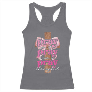 Pray On It Pray Over It Pray Through It Racerback Tank Top Christian Religious God Valentine's Day Coquette Cross TS11 Charcoal Print Your Wear