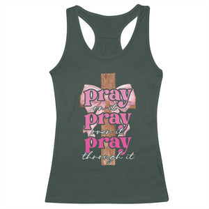Pray On It Pray Over It Pray Through It Racerback Tank Top Christian Religious God Valentine's Day Coquette Cross TS11 Dark Forest Green Print Your Wear