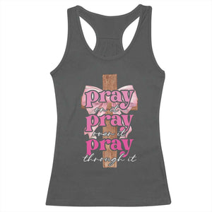 Pray On It Pray Over It Pray Through It Racerback Tank Top Christian Religious God Valentine's Day Coquette Cross TS11 Dark Heather Print Your Wear
