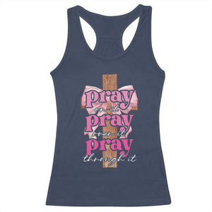 Pray On It Pray Over It Pray Through It Racerback Tank Top Christian Religious God Valentine's Day Coquette Cross TS11 Navy Print Your Wear