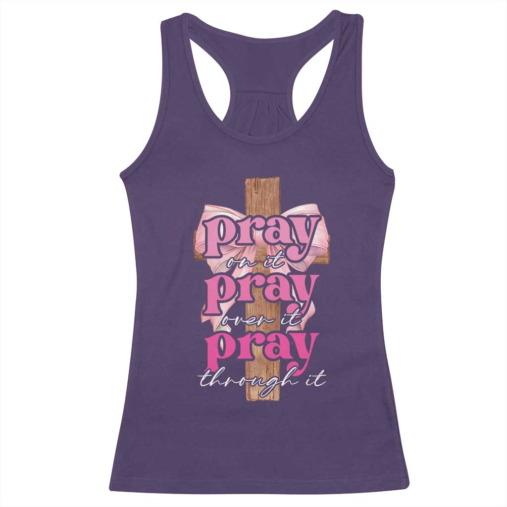 Pray On It Pray Over It Pray Through It Racerback Tank Top Christian Religious God Valentine's Day Coquette Cross TS11 Purple Print Your Wear