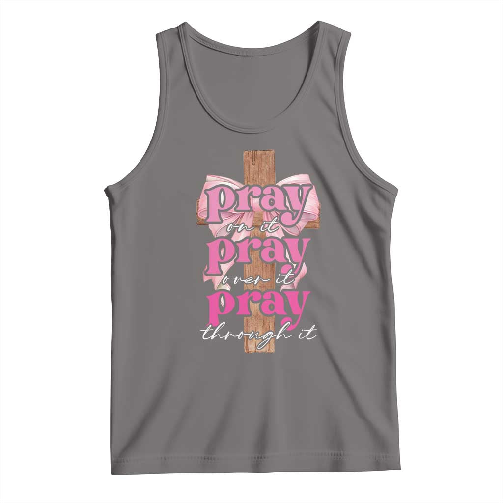 Pray On It Pray Over It Pray Through It Tank Top Christian Religious God Valentine's Day Coquette Cross TS11 Deep Heather Print Your Wear