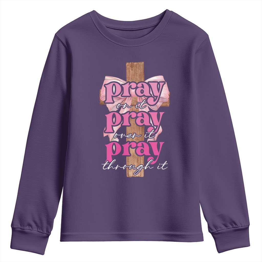 Pray On It Pray Over It Pray Through It Youth Sweatshirt Christian Religious God Valentine's Day Coquette Cross TS11 Purple Print Your Wear
