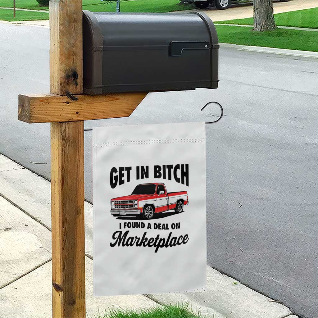 Funny Get in Bitch I Found A Deal On Marketplace Garden Flag Red Truck TS11 Print Your Wear