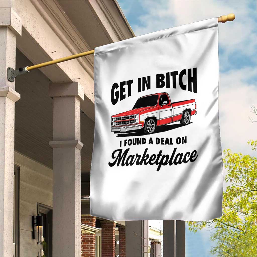 Funny Get in Bitch I Found A Deal On Marketplace Garden Flag Red Truck TS11 Print Your Wear