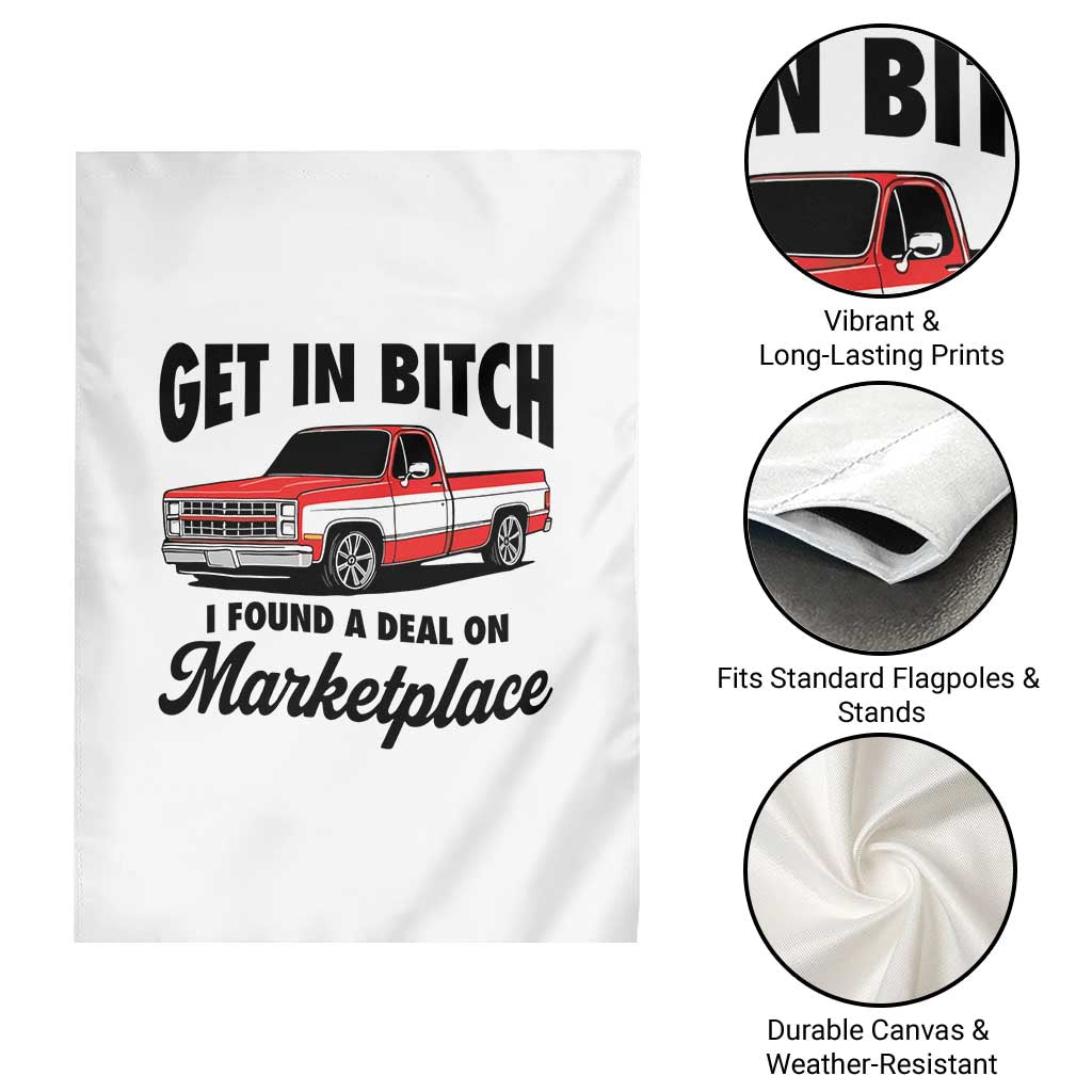Funny Get in Bitch I Found A Deal On Marketplace Garden Flag Red Truck TS11 Print Your Wear