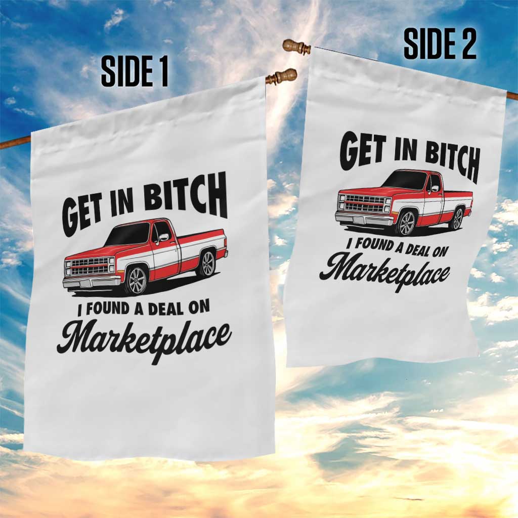 Funny Get in Bitch I Found A Deal On Marketplace Garden Flag Red Truck TS11 Print Your Wear