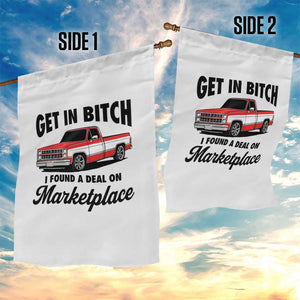 Funny Get in Bitch I Found A Deal On Marketplace Garden Flag Red Truck TS11 Print Your Wear