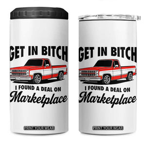 Funny Get in Bitch I Found A Deal On Marketplace 4 in 1 Can Cooler Tumbler Red Truck TS11 One Size: 16 oz White Print Your Wear