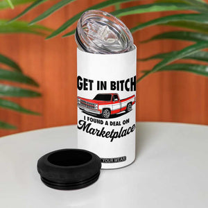 Funny Get in Bitch I Found A Deal On Marketplace 4 in 1 Can Cooler Tumbler Red Truck TS11 Print Your Wear