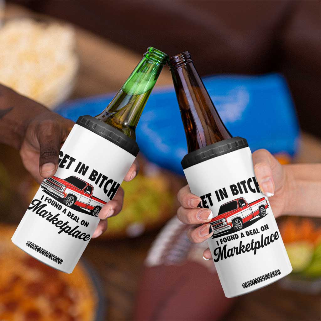 Funny Get in Bitch I Found A Deal On Marketplace 4 in 1 Can Cooler Tumbler Red Truck TS11 Print Your Wear