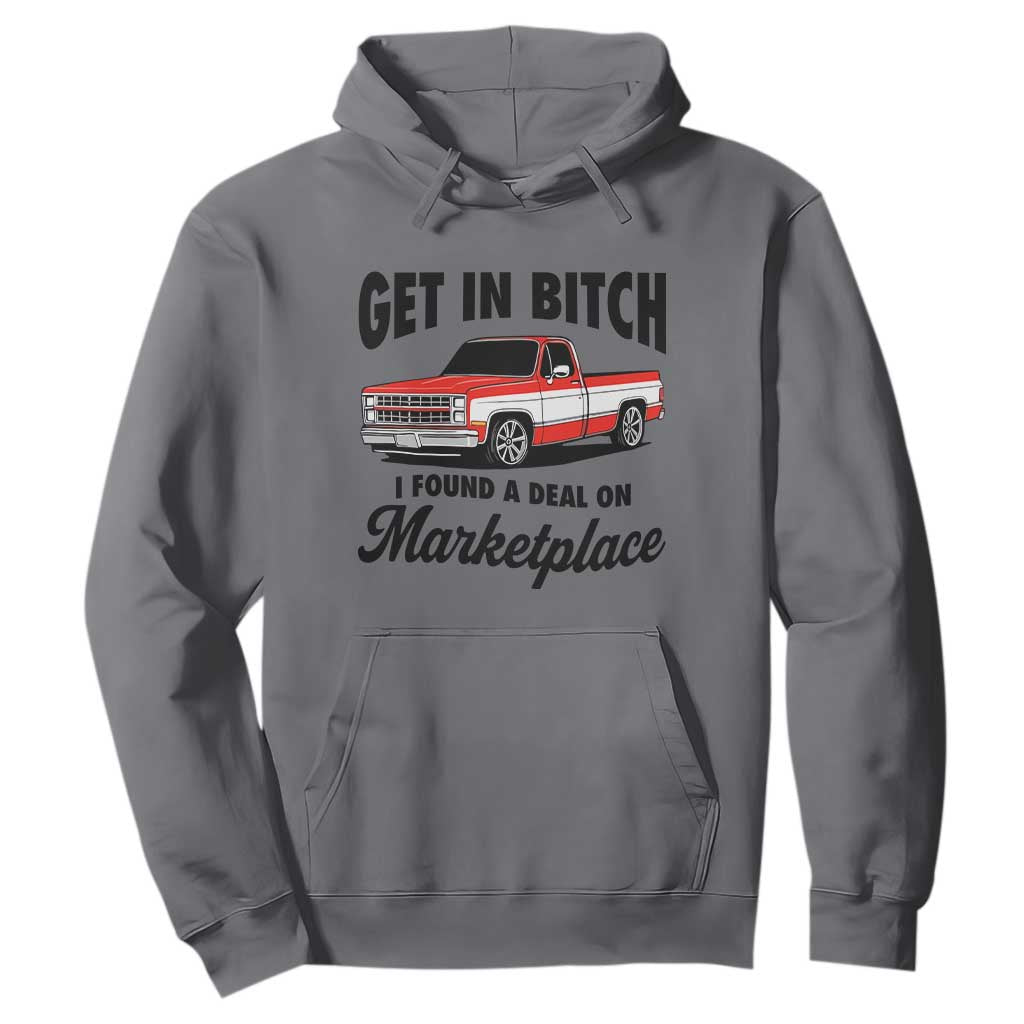 Funny Get in Bitch I Found A Deal On Marketplace Hoodie Red Truck TS11 Charcoal Print Your Wear