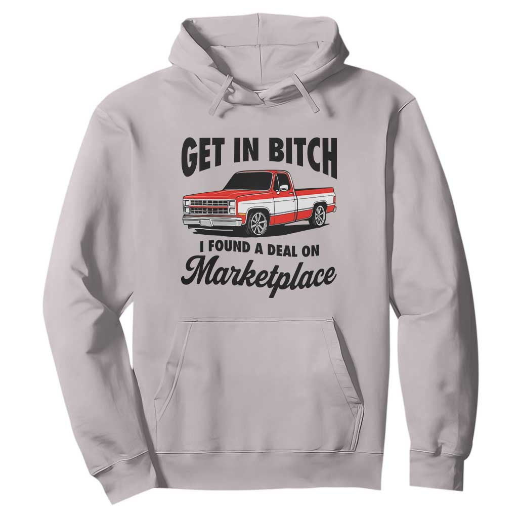 Funny Get in Bitch I Found A Deal On Marketplace Hoodie Red Truck TS11 Ice Gray Print Your Wear