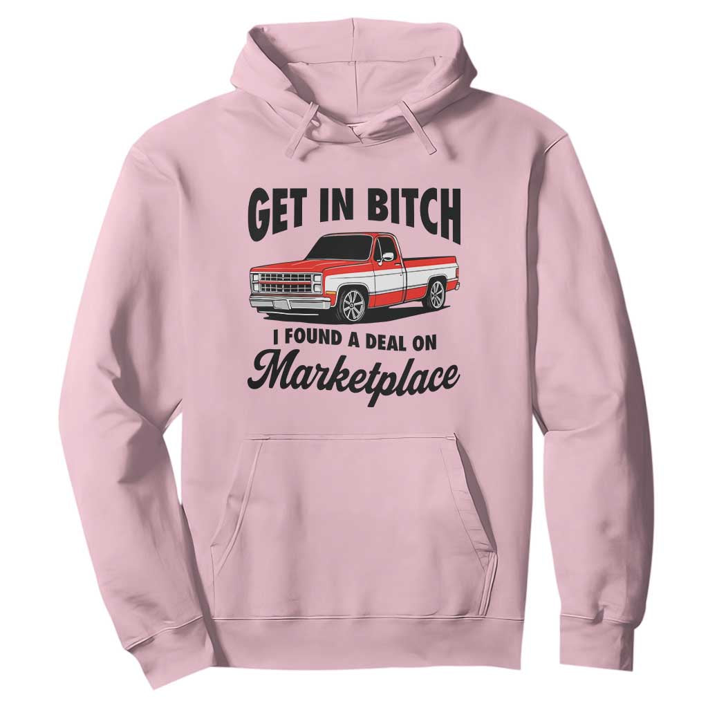 Funny Get in Bitch I Found A Deal On Marketplace Hoodie Red Truck TS11 Light Pink Print Your Wear