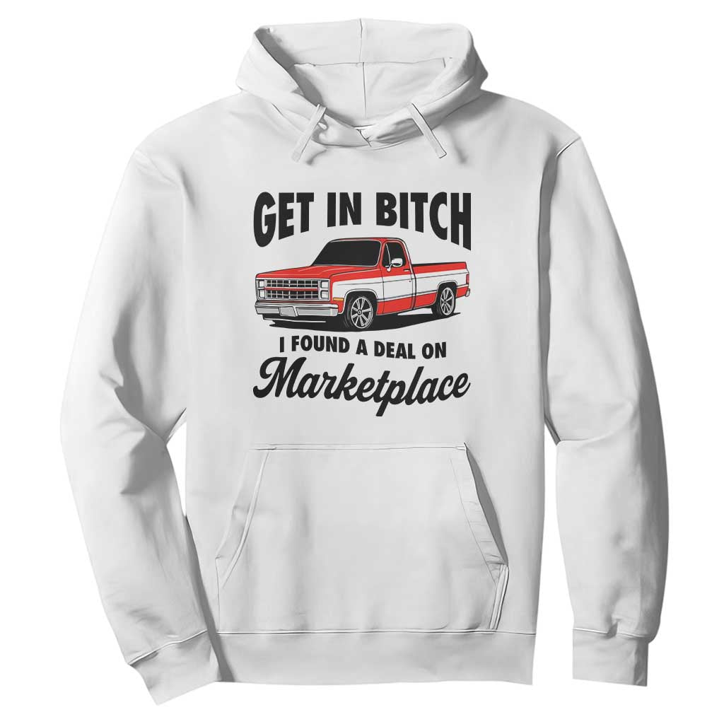 Funny Get in Bitch I Found A Deal On Marketplace Hoodie Red Truck TS11 White Print Your Wear