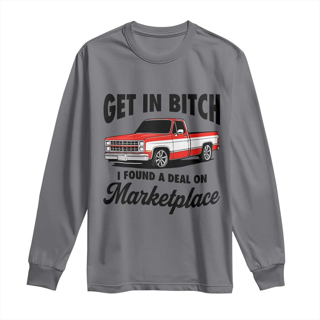 Funny Get in Bitch I Found A Deal On Marketplace Long Sleeve Shirt Red Truck TS11 Charcoal Print Your Wear