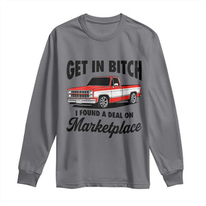 Funny Get in Bitch I Found A Deal On Marketplace Long Sleeve Shirt Red Truck TS11 Charcoal Print Your Wear