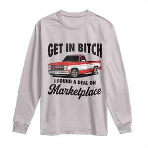 Funny Get in Bitch I Found A Deal On Marketplace Long Sleeve Shirt Red Truck TS11 Ice Gray Print Your Wear