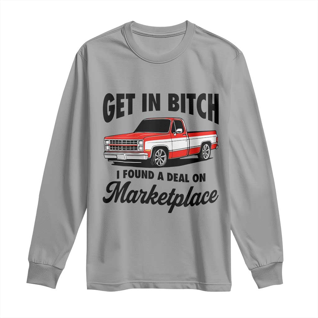 Funny Get in Bitch I Found A Deal On Marketplace Long Sleeve Shirt Red Truck TS11 Sport Gray Print Your Wear