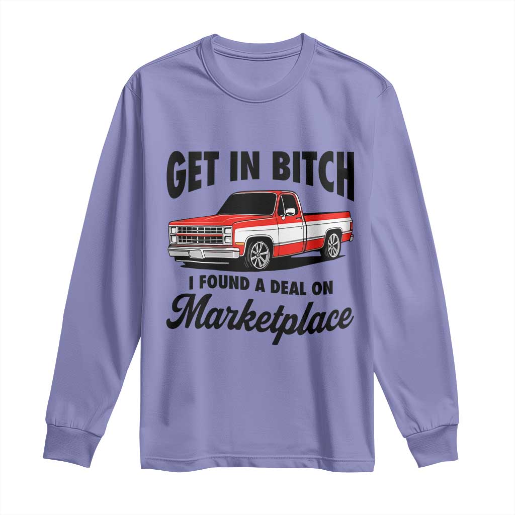 Funny Get in Bitch I Found A Deal On Marketplace Long Sleeve Shirt Red Truck TS11 Violet Print Your Wear